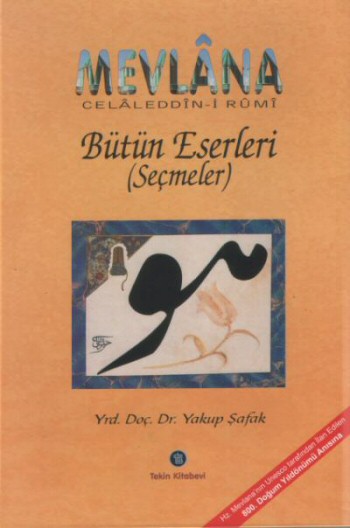 Mevlâna Celâleddin-i Rûmî Bütün Eserleri (Seçmeler)