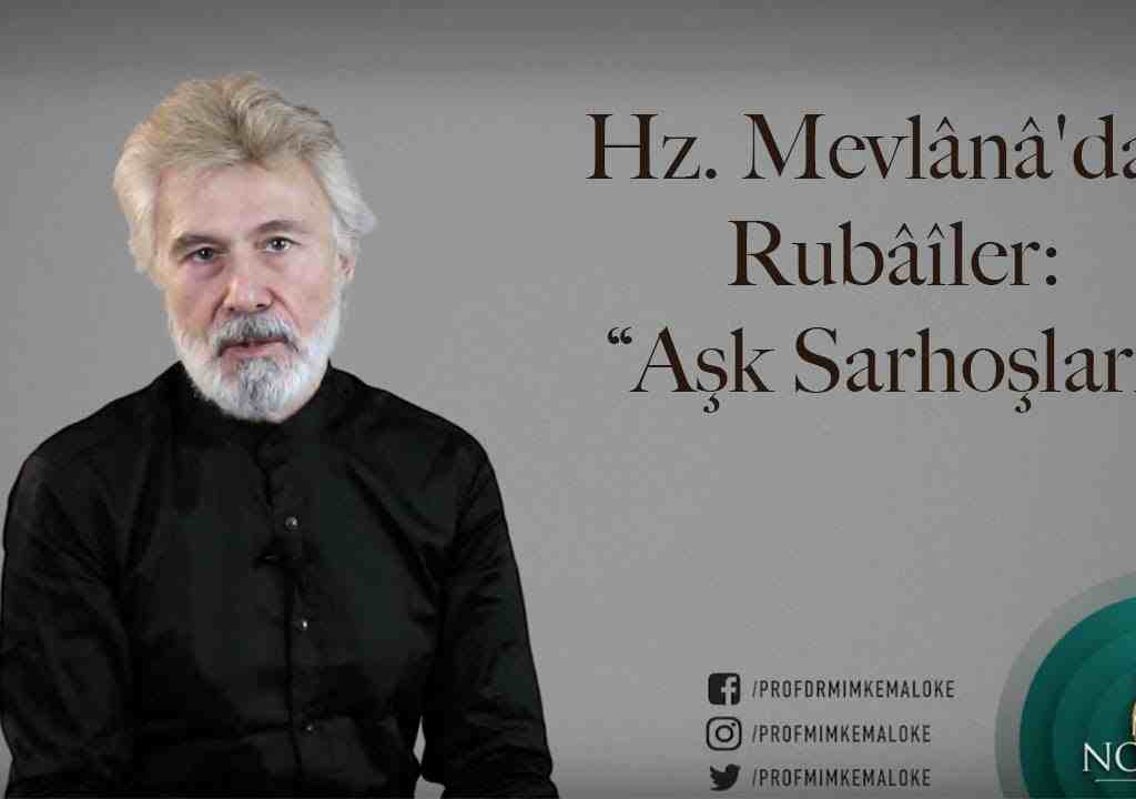 Hz. Mevlânâ’dan Rubâîler: “Aşk Sarhoşları”