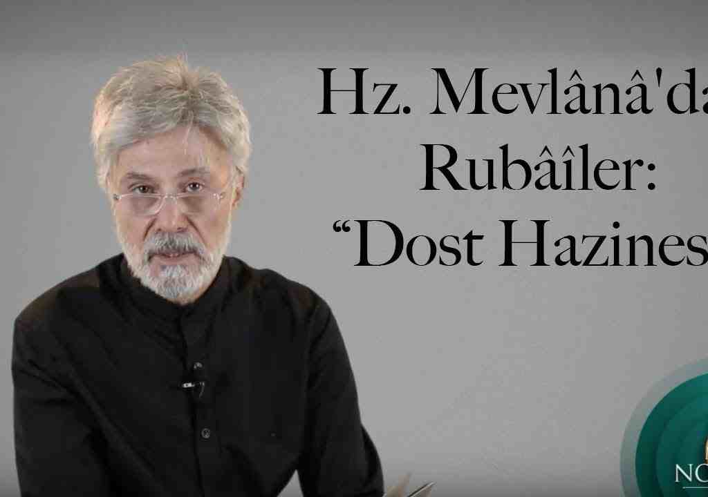 Hz. Mevlânâ’dan Rubâîler: “Dost Hazinesi”