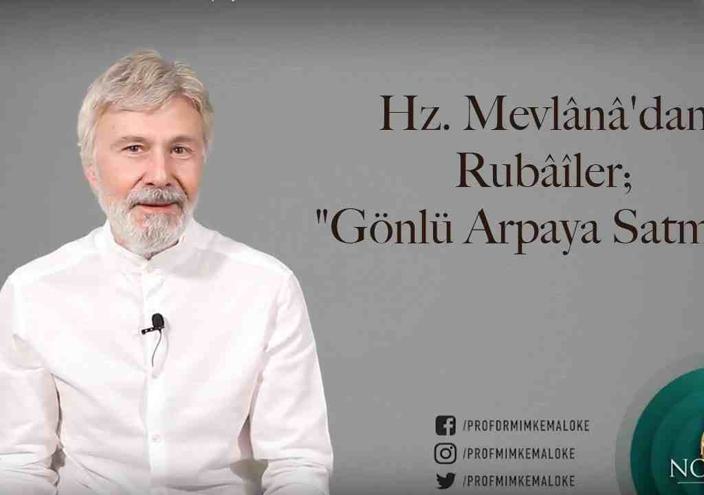 Hz. Mevlânâ’dan Rubâîler; “Gönlü Arpaya Satmak”
