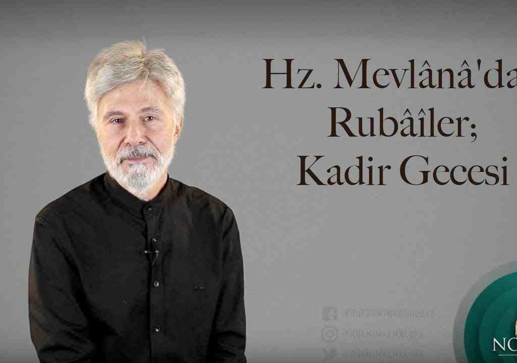 Hz. Mevlânâ’dan Rubâîler; Kadir Gecesi