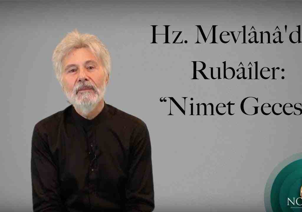 Hz. Mevlânâ’dan Rubâîler: “Nimet Gecesi”