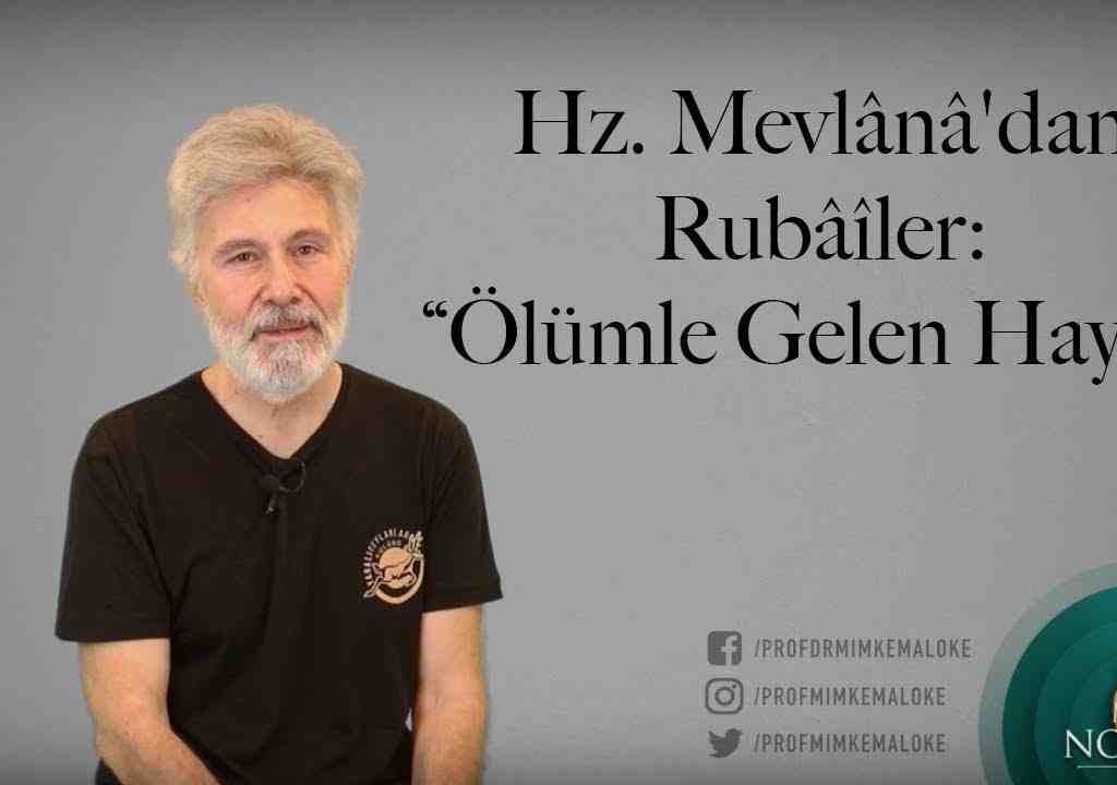 Hz. Mevlânâ’dan Rubâîler: “Ölümle Gelen Hayat”