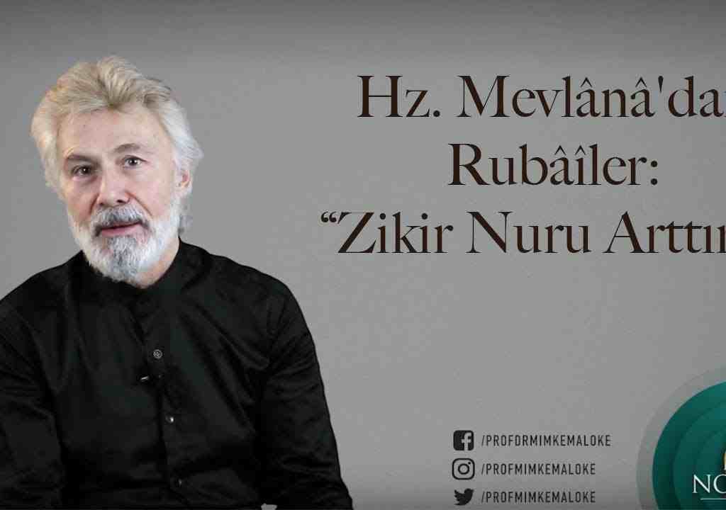 Hz. Mevlânâ’dan Rubâîler: “Zikir Nuru Arttırır”