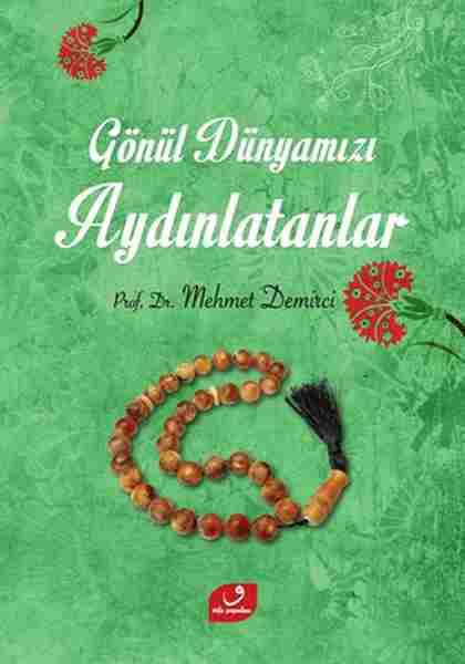 GÖNÜL DÜNYAMIZI AYDINLATANLAR