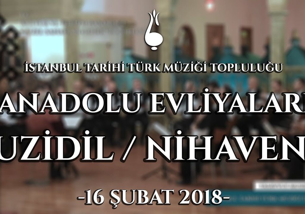İTTMT – Anadolu Evliyaları Konseri – Suzidil – Nihavend