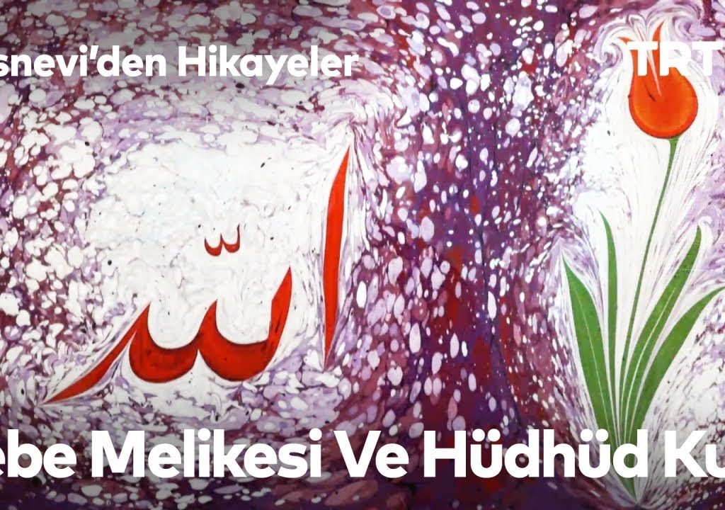 Mesnevi’den Hikayeler – 6 – Sebe Melikesi ve Hüdhüd