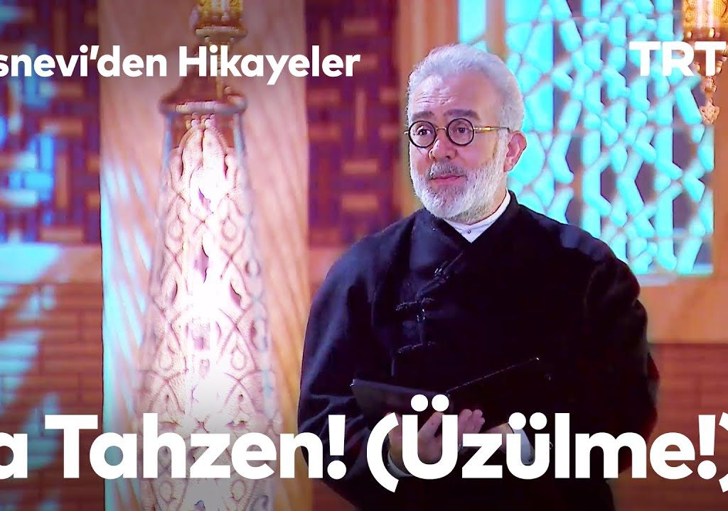 Mesnevi’den Hikayeler – La Tahzen! (Üzülme!)