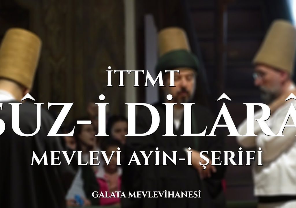 Sûz-i Dilârâ Mevlevi Ayin-i Şerifi / Galata Mevlevihanesi / İTTMT