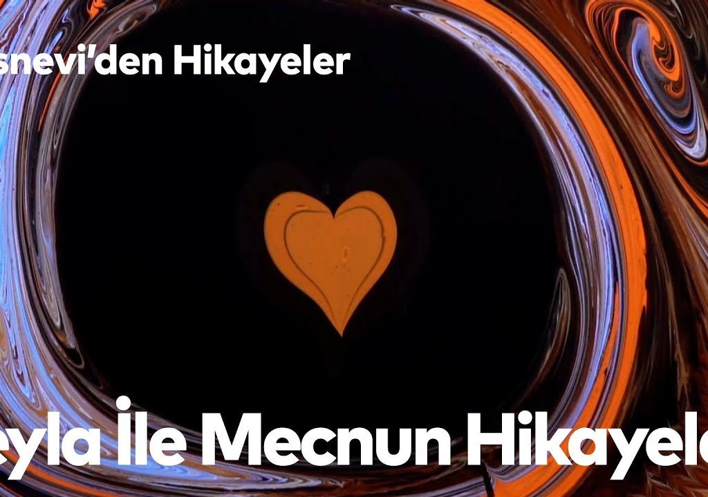 Mesnevi’den Hikayeler 16 – Leyla İle Mecnun Hikayeleri