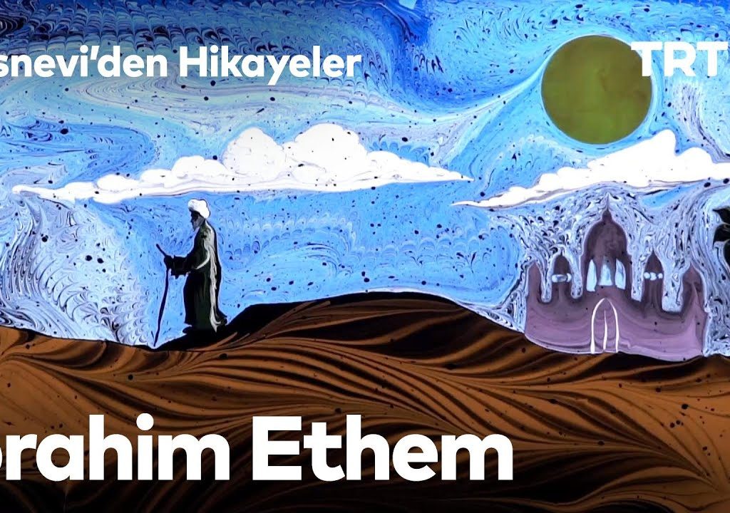 Mesnevi’den Hikayeler 18- İbrahim Ethem