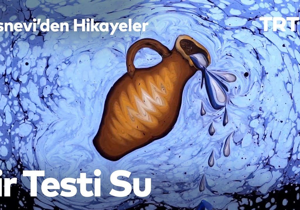 Mesnevi’den Hikayeler 27-Bir Testi Su