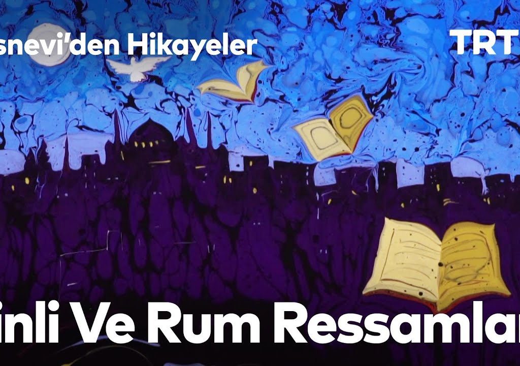 Mesnevi’den Hikayeler 8 – Çinli ve Rum Ressamlar