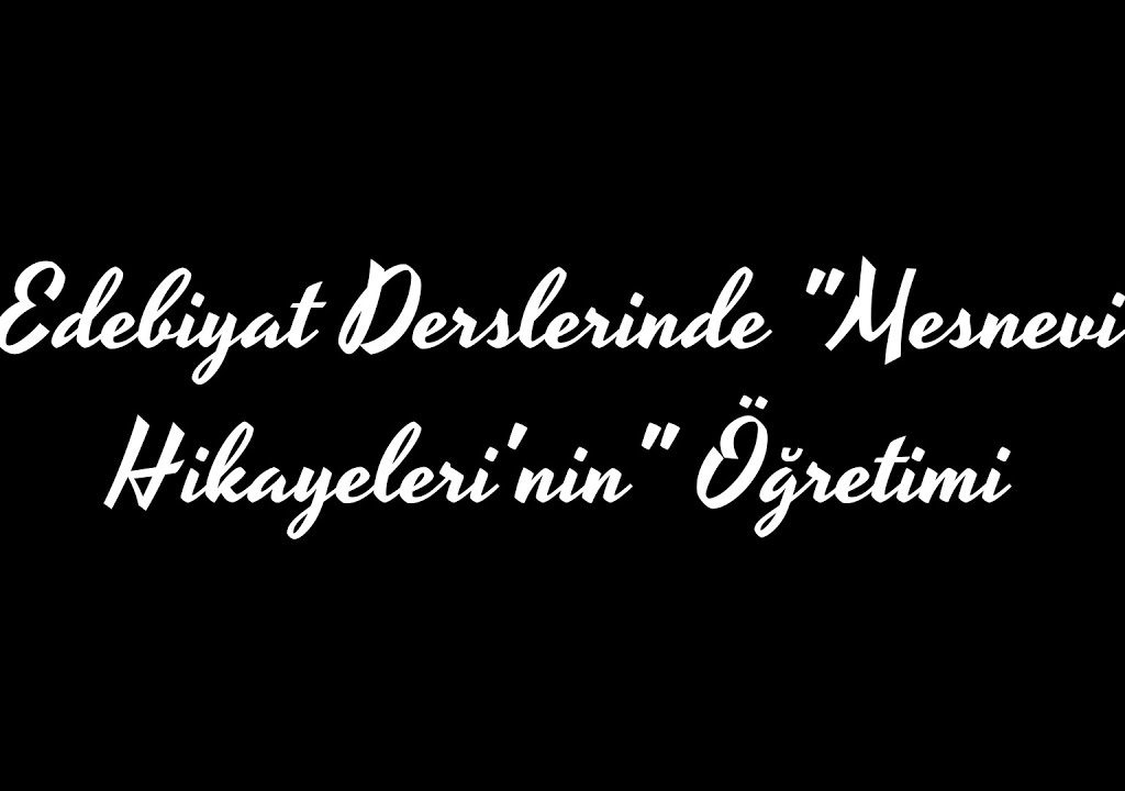 Edebiyat Derslerinde “Mesnevi Hikayeleri’nin” Öğretimi – İsmail Güleç