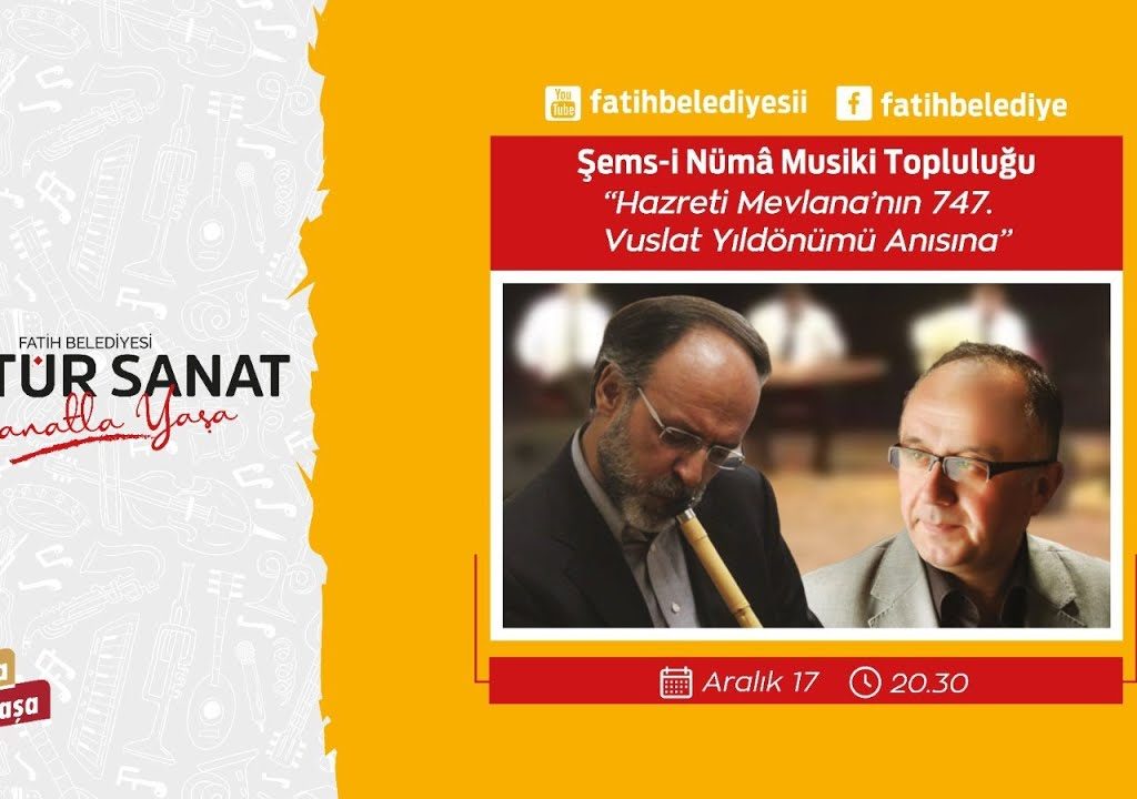 Hazreti Mevlana’nın 747. Yıl Dönümü Anısına – Şems-i Nümâ Musiki Topluluğu