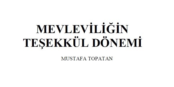 MEVLEVÎLİĞİN İNTİŞÂRI ve TEZÂHÜRLERİ (MEVLEVİHANELER)