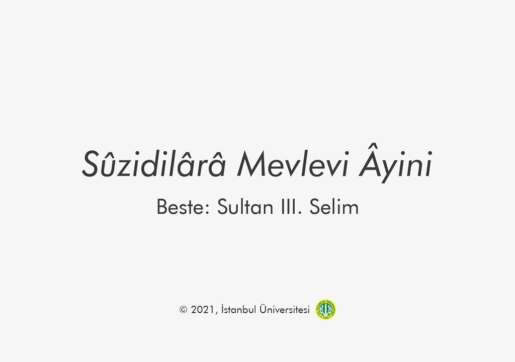 SÛZİDİLÂRÂ MEVLEVİ ÂYİNİ – “Türk Müziği ve Edebiyatında Mevlevi Kültürü” projesi