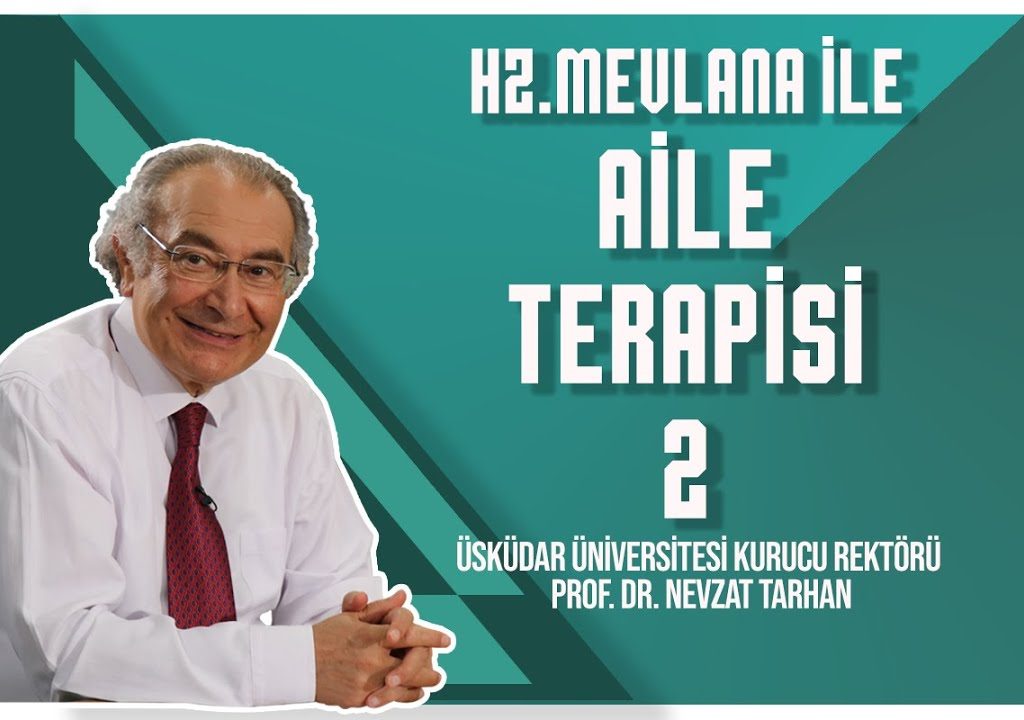 Hz. Mevlana İle Aile Terapisi – Nevzat Tarhan -2.Bölüm
