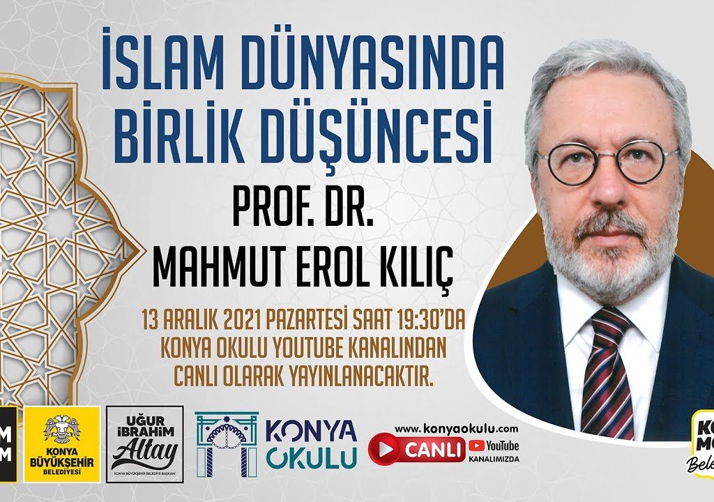 İSLAM DÜNYASINDA BİRLİK DÜŞÜNCESİ – Prof. Dr. Mahmud Erol KILIÇ