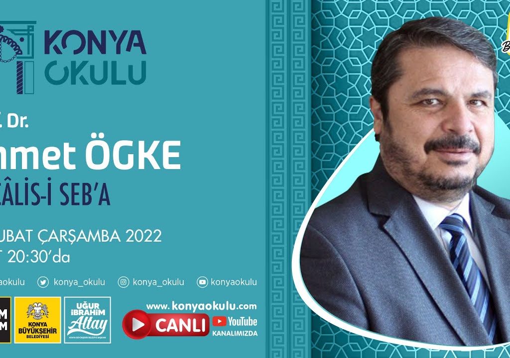 MECÂLİS-İ SEB’A-7 / Ahmet ÖGKE – 16.02.2022