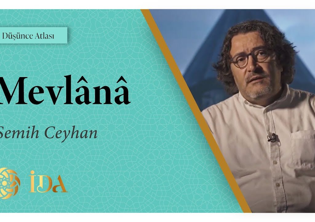 İslam Düşünce Atlası | Mevlânâ | Semih Ceyhan