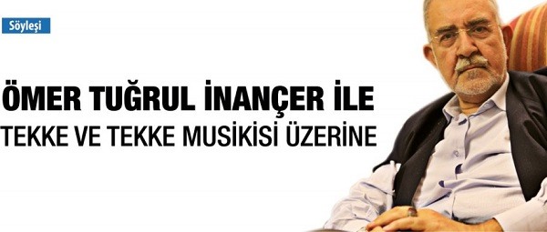 Ömer Tuğrul İnançer İle Tekke Ve Tekke Musikisi Üzerine
