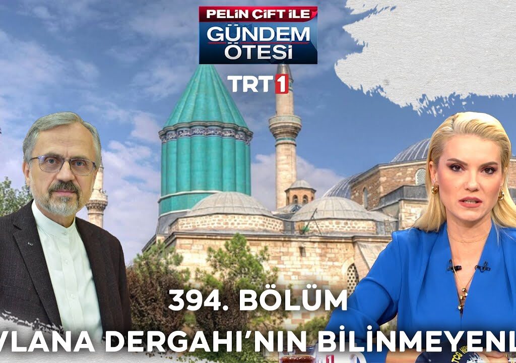 Hz. Mevlâna Dergâhı- Gündem Ötesi