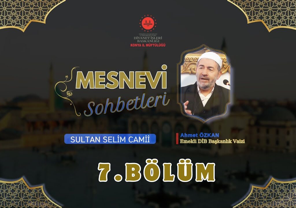 SULTAN SELİM’DE MESNEVİ SOHBETLERİ – 7
