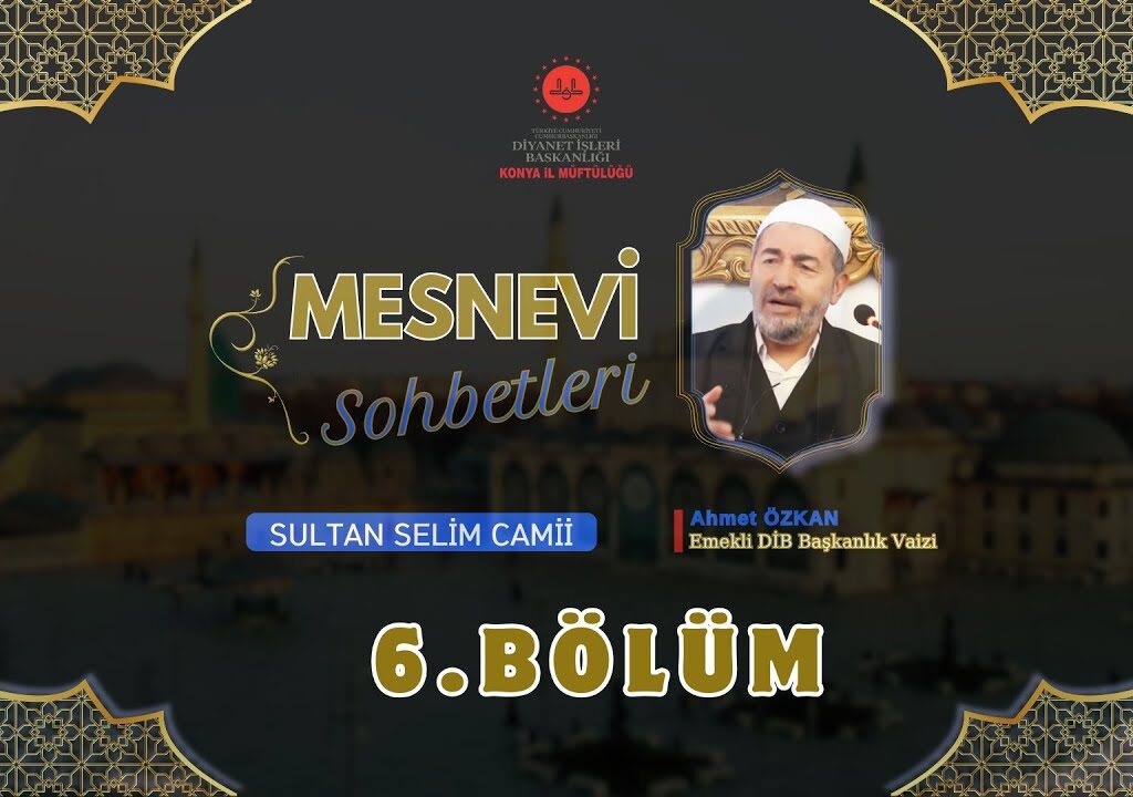 SULTAN SELİM’DE MESNEVİ SOHBETLERİ – 6