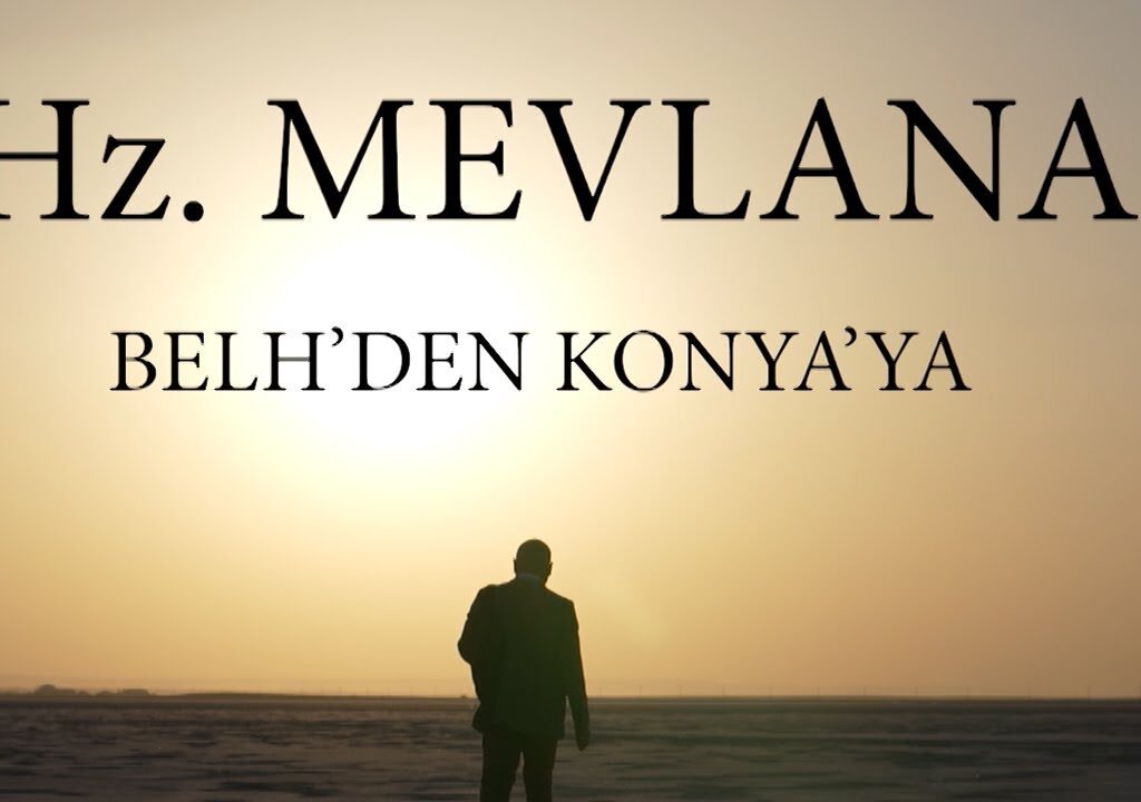 HZ Mevlana – Belh’den Konya’ya
