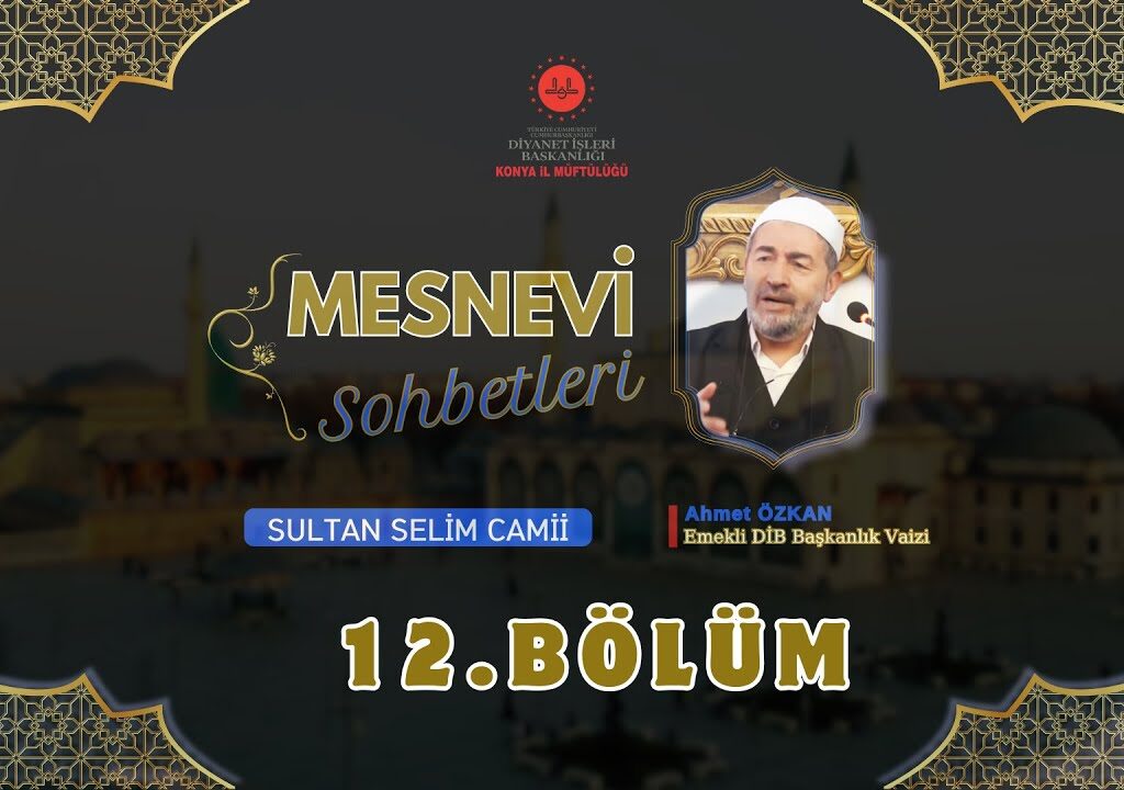 SULTAN SELİM’DE MESNEVİ SOHBETLERİ – 12