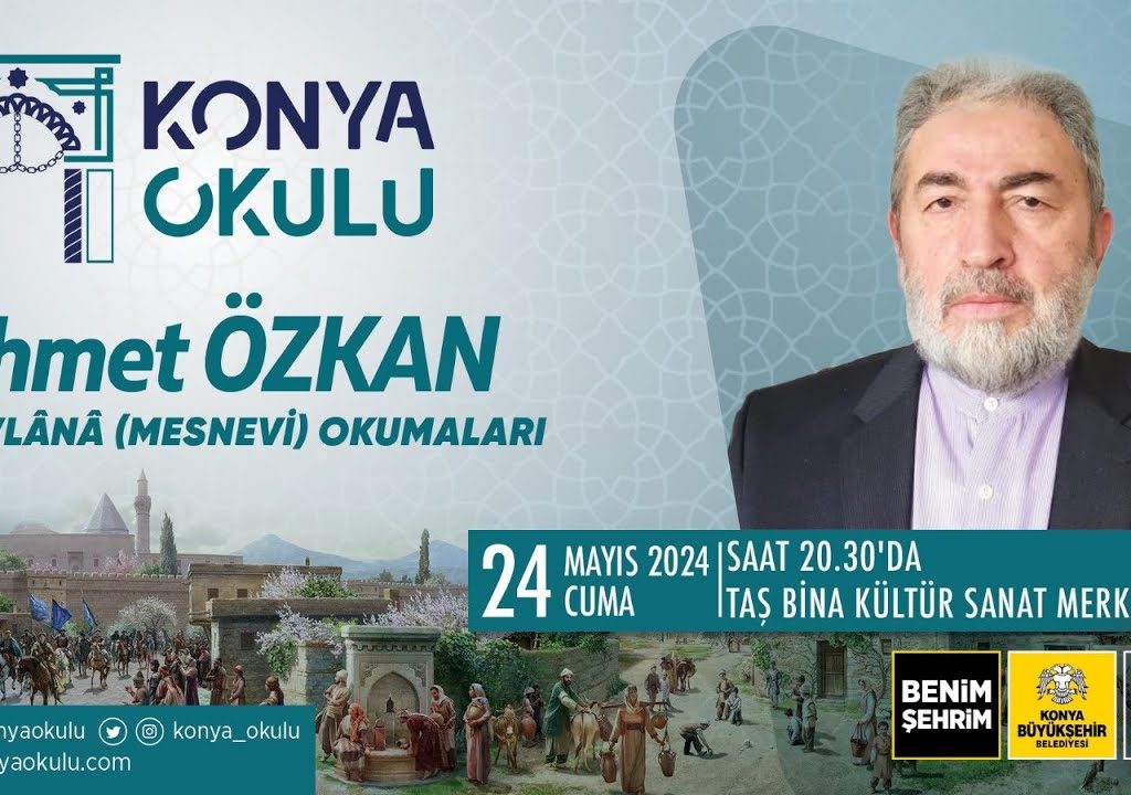 MEVLÂNÂ (MESNEVİ) OKUMALARI – Ahmet ÖZKAN – 24.05.2024