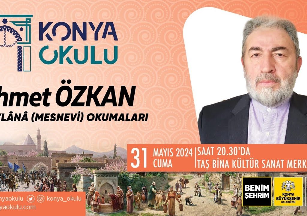 MEVLÂNÂ (MESNEVİ) OKUMALARI – Ahmet ÖZKAN – 31.05.2024