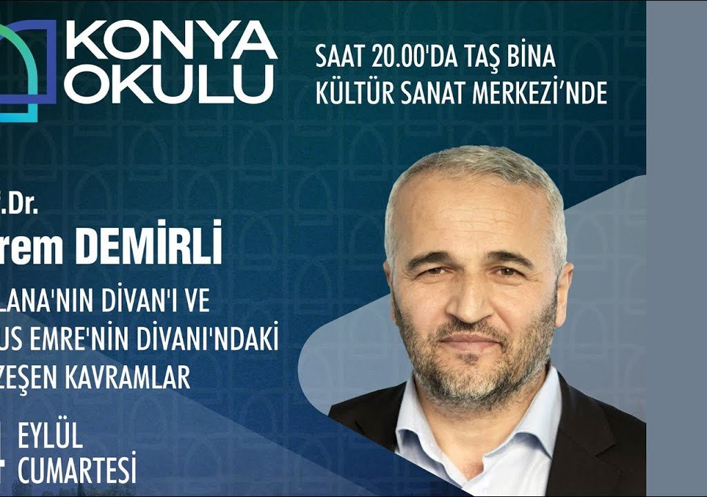 Prof. Dr. Ekrem DEMİRLİ – Mevlana’nın Divan’ı ve Yunus Emre’nin Divanı’ndaki Benzeşen Kavramlar