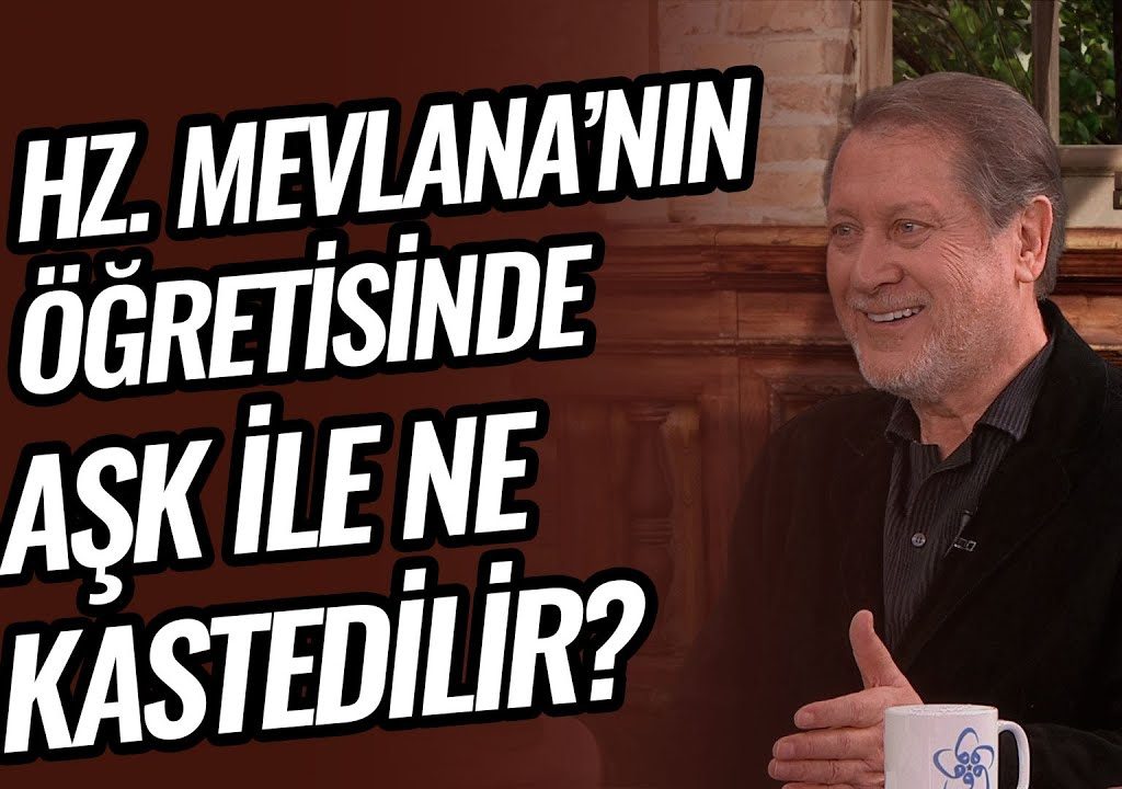 Hz. Mevlana’nın Öğretisinde “Aşk”