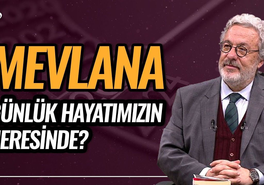 Mevlana, İbn Arabi, Aziz Mahmud Hüdayi Gündelik Hayatımızın Neresinde?